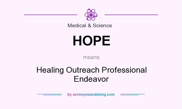 What does HOPE mean? It stands for Healing Outreach Professional Endeavor