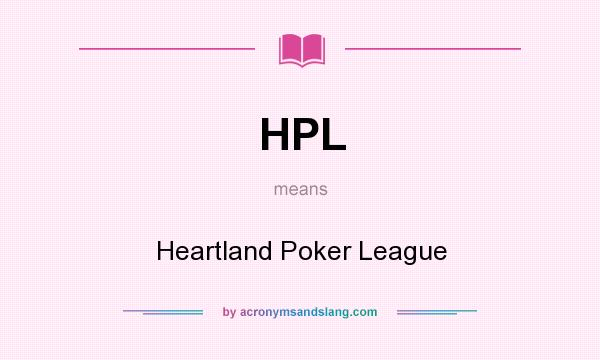 What does HPL mean? It stands for Heartland Poker League