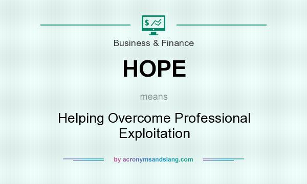 What does HOPE mean? It stands for Helping Overcome Professional Exploitation