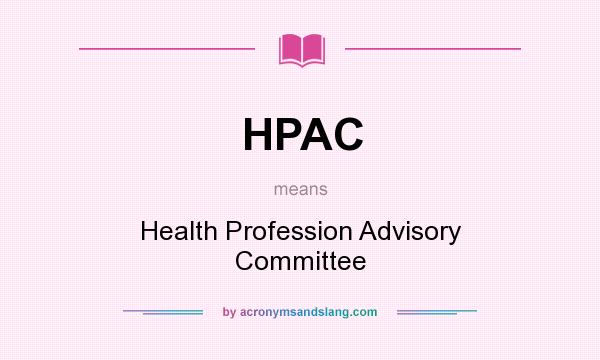 What does HPAC mean? It stands for Health Profession Advisory Committee