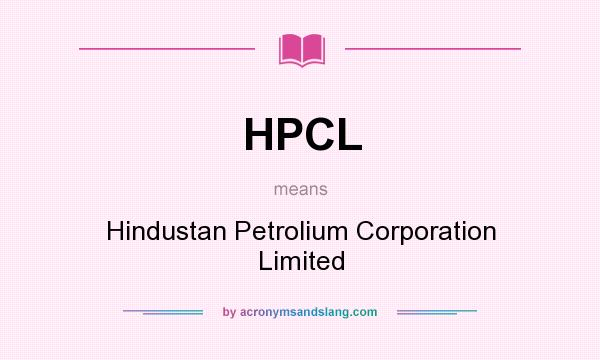 What does HPCL mean? It stands for Hindustan Petrolium Corporation Limited