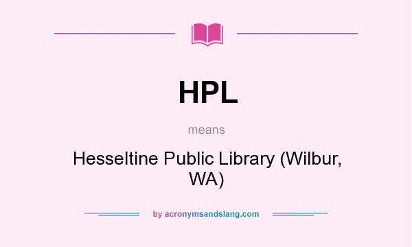 What does HPL mean? It stands for Hesseltine Public Library (Wilbur, WA)