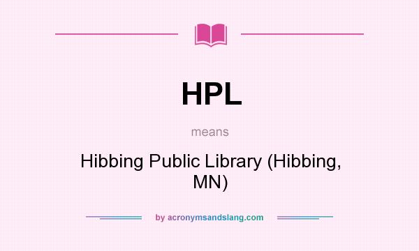 What does HPL mean? It stands for Hibbing Public Library (Hibbing, MN)