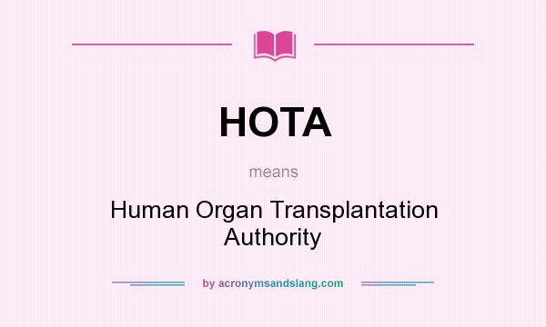 What does HOTA mean? It stands for Human Organ Transplantation Authority