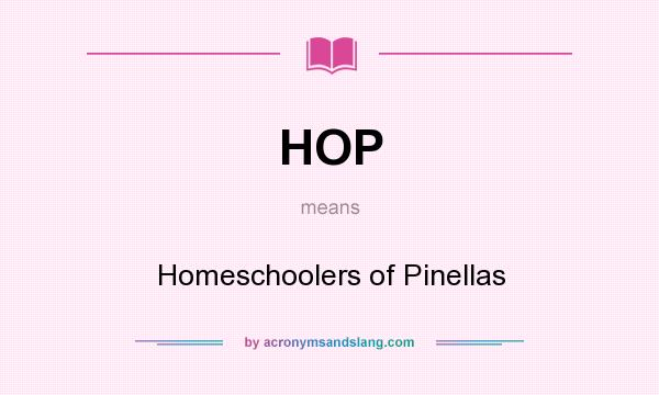 What does HOP mean? It stands for Homeschoolers of Pinellas