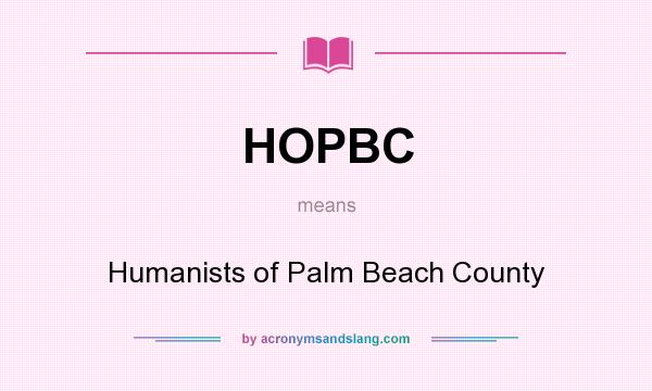 What does HOPBC mean? It stands for Humanists of Palm Beach County