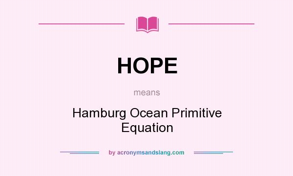 What does HOPE mean? It stands for Hamburg Ocean Primitive Equation