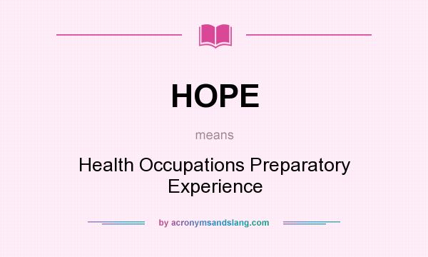What does HOPE mean? It stands for Health Occupations Preparatory Experience