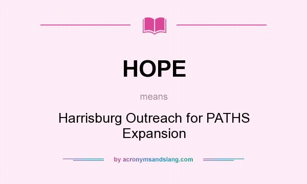 What does HOPE mean? It stands for Harrisburg Outreach for PATHS Expansion