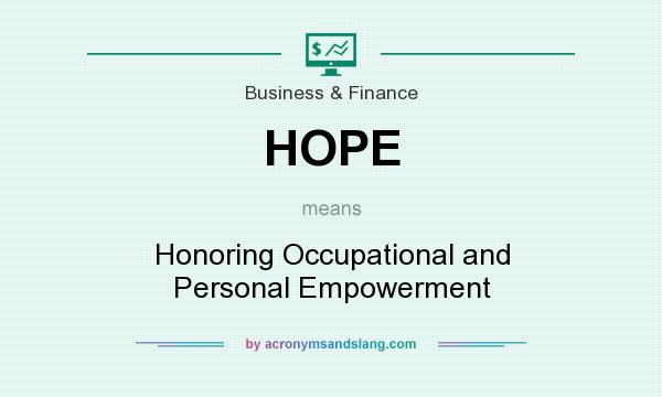 What does HOPE mean? It stands for Honoring Occupational and Personal Empowerment
