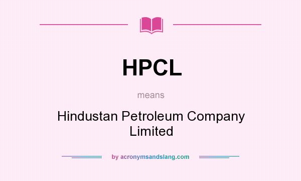 What does HPCL mean? It stands for Hindustan Petroleum Company Limited