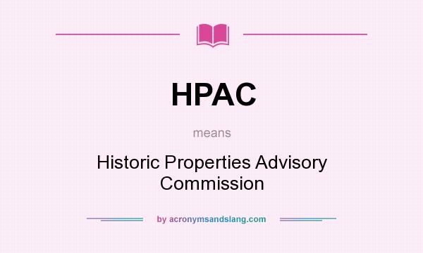 What does HPAC mean? It stands for Historic Properties Advisory Commission