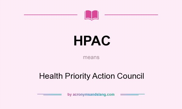 What does HPAC mean? It stands for Health Priority Action Council