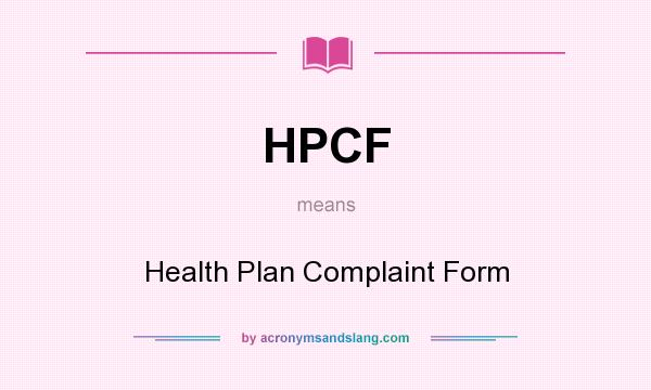 What does HPCF mean? It stands for Health Plan Complaint Form