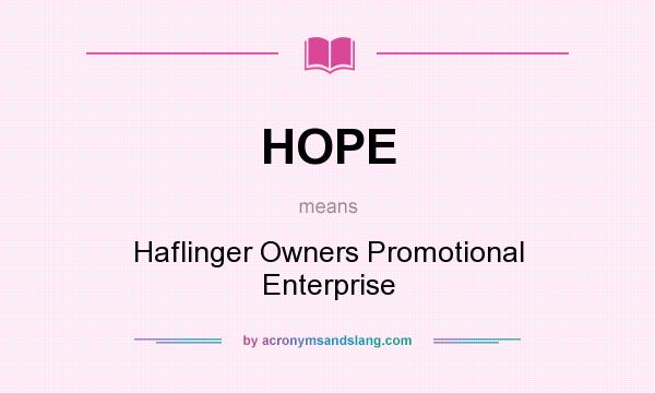 What does HOPE mean? It stands for Haflinger Owners Promotional Enterprise