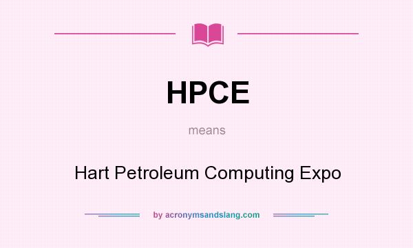 What does HPCE mean? It stands for Hart Petroleum Computing Expo