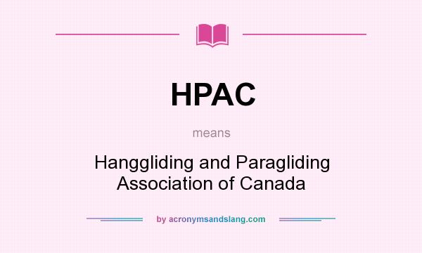 What does HPAC mean? It stands for Hanggliding and Paragliding Association of Canada