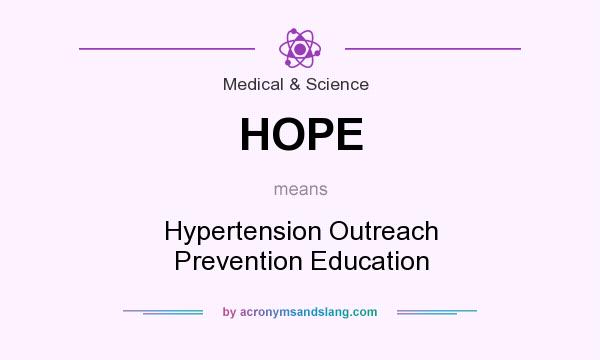 What does HOPE mean? It stands for Hypertension Outreach Prevention Education