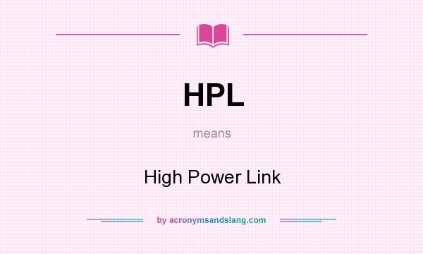 What does HPL mean? It stands for High Power Link