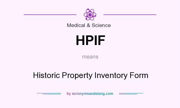 What does HPIF mean? It stands for Historic Property Inventory Form