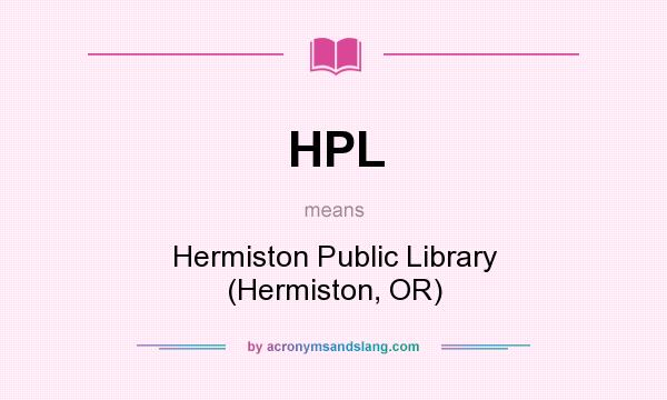 What does HPL mean? It stands for Hermiston Public Library (Hermiston, OR)