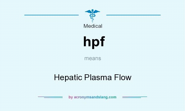 What does hpf mean? It stands for Hepatic Plasma Flow