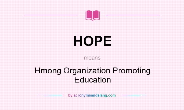 What does HOPE mean? It stands for Hmong Organization Promoting Education