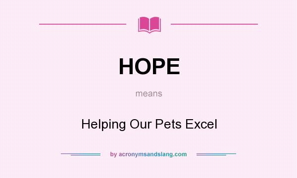 What does HOPE mean? It stands for Helping Our Pets Excel