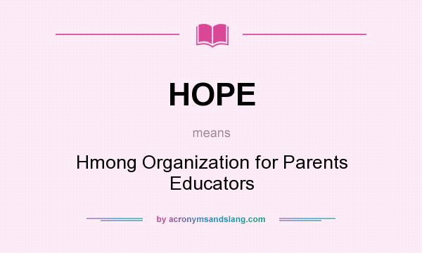 What does HOPE mean? It stands for Hmong Organization for Parents Educators
