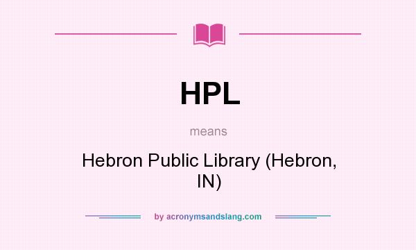 What does HPL mean? It stands for Hebron Public Library (Hebron, IN)