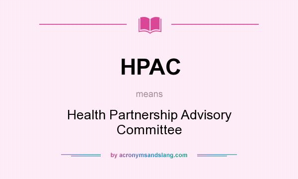 What does HPAC mean? It stands for Health Partnership Advisory Committee