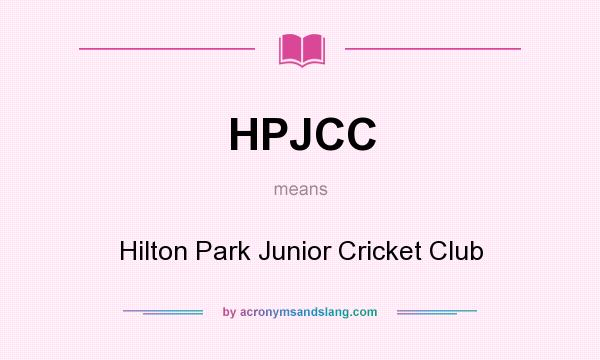 What does HPJCC mean? It stands for Hilton Park Junior Cricket Club