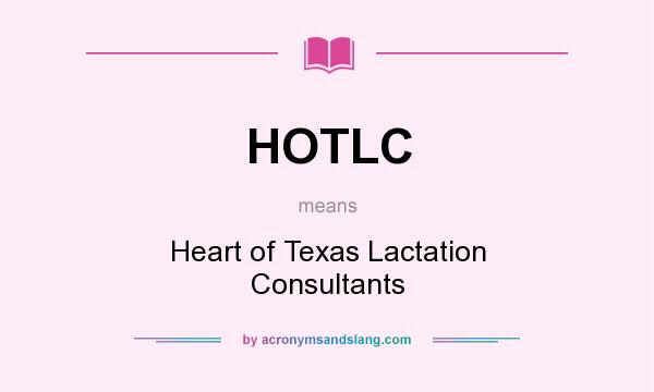 What does HOTLC mean? It stands for Heart of Texas Lactation Consultants