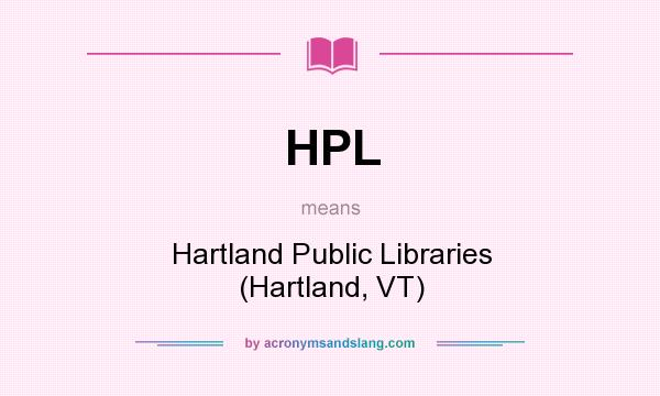 What does HPL mean? It stands for Hartland Public Libraries (Hartland, VT)
