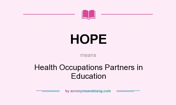 What does HOPE mean? It stands for Health Occupations Partners in Education