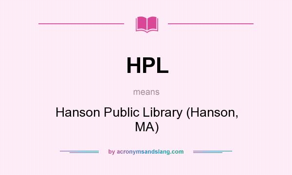 What does HPL mean? It stands for Hanson Public Library (Hanson, MA)
