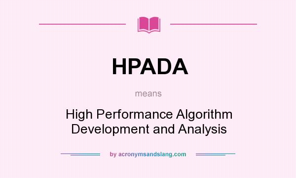 What does HPADA mean? It stands for High Performance Algorithm Development and Analysis