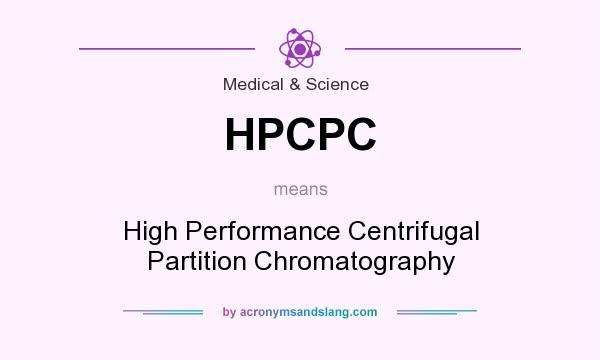 What does HPCPC mean? It stands for High Performance Centrifugal Partition Chromatography