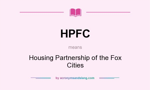 What does HPFC mean? It stands for Housing Partnership of the Fox Cities
