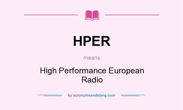 What does HPER mean? It stands for High Performance European Radio