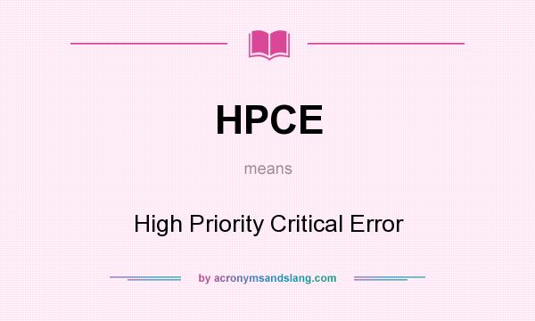 What does HPCE mean? It stands for High Priority Critical Error