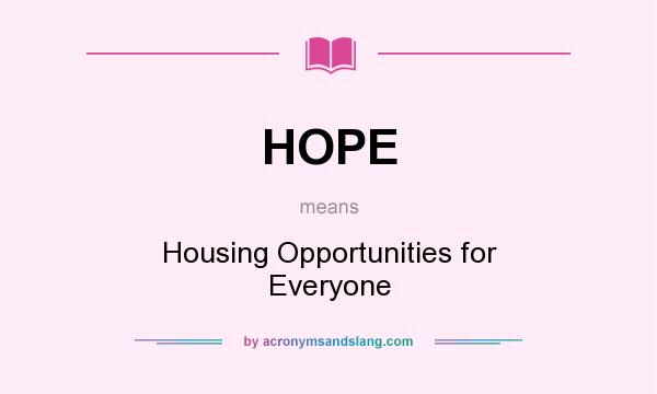 What does HOPE mean? It stands for Housing Opportunities for Everyone