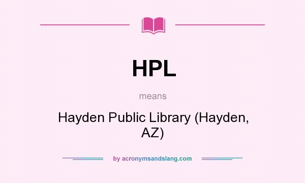 What does HPL mean? It stands for Hayden Public Library (Hayden, AZ)