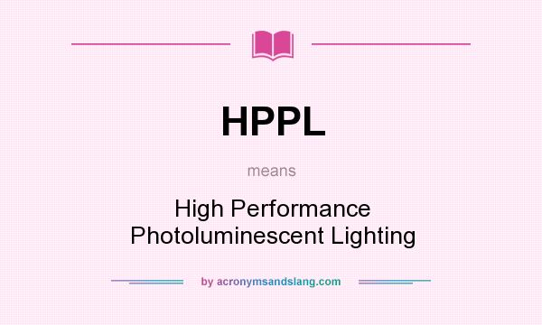 What does HPPL mean? It stands for High Performance Photoluminescent Lighting