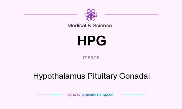 What does HPG mean? It stands for Hypothalamus Pituitary Gonadal