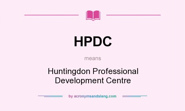 What does HPDC mean? It stands for Huntingdon Professional Development Centre