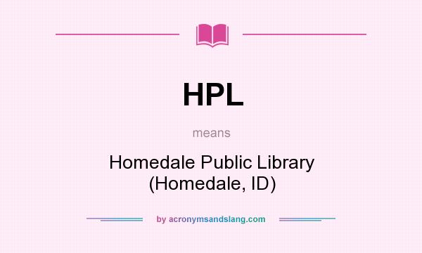 What does HPL mean? It stands for Homedale Public Library (Homedale, ID)