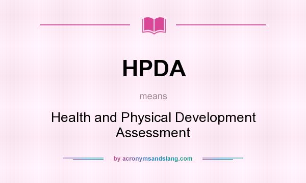 What does HPDA mean? It stands for Health and Physical Development Assessment