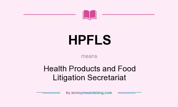 What does HPFLS mean? It stands for Health Products and Food Litigation Secretariat