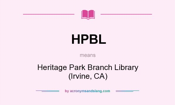 What does HPBL mean? It stands for Heritage Park Branch Library (Irvine, CA)